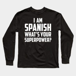 I'm Spanish What's Your Superpower White Long Sleeve T-Shirt